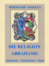 Buchcover Die Religion Abrahams: Judentum - Christentum - Islam