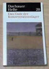 Buchcover Dachauer Hefte / Das Ende der Konzentrationslager