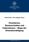 Buchcover Finanzkrise, Staatsschulden und Föderalismus - Wege der Krisenbewältigung