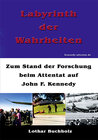 Buchcover Labyrinth der Wahrheiten: Zum Stand der Forschung beim Attentat auf John F. Kennedy