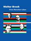 Buchcover Walter Bruch - Eines Menschen Leben