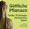 Buchcover Göttliche Pflanzen: Antike Mythologie. Christentum. Islam.