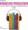 Buchcover Hörbücher produzieren - Von der Idee zur fertigen Audioproduktion