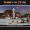 Buchcover Frankfurt (Oder) - Auf der Suche nach der verlorenen Stadt - Band 1 (Bahnhof/ Bahnhofsplatz/ Kiliansberg)