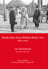 Buchcover Hundert Jahre Kaiser-Wilhelm-Brücke Trier (1913–2013)