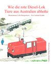 Buchcover Wie die rote Diesel-Lok Tiere aus Australien abholte