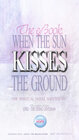 Buchcover WHEN THE SUN KISSES THE GROUND ... ( THE FULL VERSION OF THE SPIRITUAL NOVEL )
