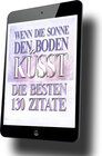 Buchcover WENN DIE SONNE DEN BODEN KÜSST ... ( eBook ) DIE BESTEN 130 ZITATE AUS DEM SPIRITUELLEN ROMAN VOM AUTOR DER HOFFNUNG