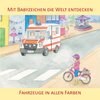 Buchcover Mit Babyzeichen die Welt entdecken: Fahrzeuge in allen Faben