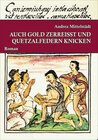 Buchcover Auch Gold zerreisst und Quetzalfedern knicken