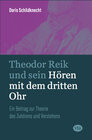 Buchcover Theodor Reik und sein Hören mit dem dritten Ohr