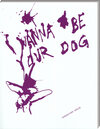 Buchcover I WANNA BE YOUR DOG