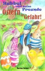 Buchcover Hubbel und seine Freunde - Ostern in Gefahr!