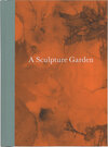 Buchcover A Sculpture Garden. mit Fotografien von/ with photographs by Boris Becker