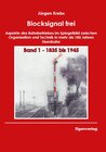 Buchcover Blocksignal frei - Band 1 1835 bis 1945