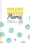 Buchcover Wir zwei werden Mamas - Unser Weg zur Regenbogenfamilie