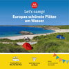 Buchcover Let's Camp! Europas schönste Plätze am Wasser