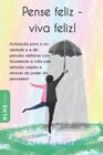 Buchcover Pense feliz - viva feliz!: Autoajuda para a ansiedade e a depressão: melhorar continuamente a vida com métodos simples e