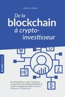 Buchcover De la blockchain à crypto-investisseur: Comprendre la technologie blockchain et investir stratégiquement dans le Bitcoin