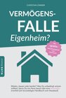 Buchcover Vermögensfalle Eigenheim?: Mieten, bauen oder kaufen? Was Du unbedingt wissen solltest, bevor Du ein Haus baust oder ein