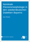 Buchcover Nominale Flexionsmorphologie in den ostoberdeutschen Dialekten Bayerns