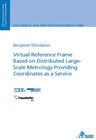 Buchcover Virtual Reference Frame Based on Distributed Large-Scale Metrology Providing Coordinates as a Service