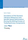 Buchcover Simulation of the Dynamic Vibration Behaviour and Spindle Speed Optimization During the Milling Process of Turbomachiner