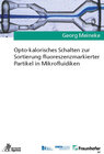 Buchcover Opto-kalorisches Schalten zur Sortierung fluoreszenzmarkierter Partikel in Mikrofluidiken