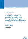 Buchcover Grouping of Inspection Characteristics to Reduce Costs of Adaptive Inspection Planning in Variant Production