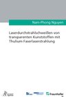 Buchcover Laserdurchstrahlschweißen von transparenten Kunststoffen mit Thulium-Faserlaserstrahlung