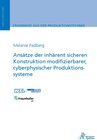 Buchcover Ansätze der inhärent sicheren Konstruktion modifizierbarer, cyberphysischer Produktionssysteme