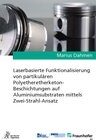 Buchcover Laserbasierte Funktionalisierung von partikulären Polyetheretherketon-Beschichtungen auf Aluminiumsubstraten mittels Zwe