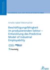 Buchcover Beschäftigungsfähigkeit im produzierenden Sektor – Entwicklung des Predictive Model of Industrial Employability
