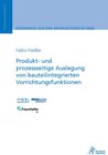 Buchcover Produkt- und prozessseitige Auslegung von bauteilintegrierten Vorrichtungsfunktionen
