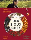 Buchcover Der Sioux-Chef. Indigen kochen