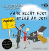 Buchcover Fahr nicht fort, stirb am Ort!