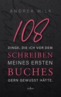 Buchcover 108 Dinge, die ich vor dem Schreiben meines ersten Buches gern gewusst hätte.
