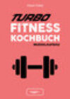 Buchcover Turbo-Fitness-Kochbuch – Muskelaufbau