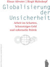 Buchcover Globalisierung der Unsicherheit - Arbeit im Schatten, Schmutziges Geld und informelle Politik