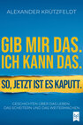 Buchcover Gib mir das. Ich kann das. So, jetzt ist es kaputt.