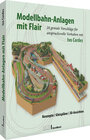 Buchcover Modellbahn-Anlagen mit Flair: Konzepte, Gleispläne, 3D-Ansichten