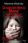 Buchcover Du sagst kein Wort zu Mama! Meine Kindheit voll Missbrauch und Gewalt im eigenen Elternhaus - Biografischer Tatsachen-Ro