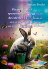 Buchcover Die unglaublichen Abenteuer des kleinen Osterhasen, der in die weite Welt zog, um neue Farben zu finden - Kinderbuch ab 
