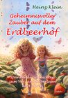 Buchcover Geheimnisvoller Zauber auf dem Erdbeerhof - Spannende Geschichten zum Vor- und Selberlesen ab 4 bis 12 Jahren