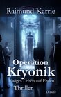 Buchcover Operation Kryonik – Ewiges Leben auf Erden - Thriller