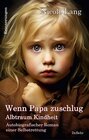 Buchcover Wenn Papa zuschlug - Albtraum Kindheit - Autobiografischer Roman einer Selbstrettung - Erinnerungen