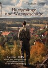 Buchcover Harzgesänge und Wurstgeschäfte - Heimat 1945 - Wahre, aber nicht ganz ernste Harzer Dorfgeschichten aus der Zeit nach de