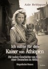 Buchcover Ich nähte für den Kaiser von Äthiopien - Die wahre Geschichte von Elise, einer Deutschen in Afrika - Biografischer Roman