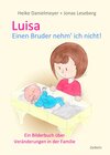 Buchcover Luisa - Einen Bruder nehm` ich nicht - Ein Bilderbuch über Veränderungen in der Familie