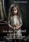 Buchcover Aus dem Himmel in die Hölle - Biografie einer grausamen Kindheit voll Missbrauch und Gewalt - Erinnerungen